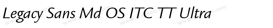 Legacy Sans Md OS ITC TT Ultra字体转换